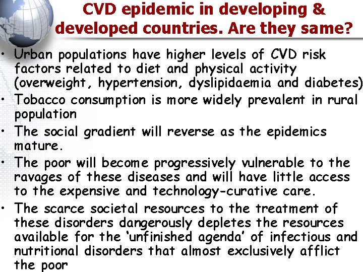 CVD epidemic in developing & developed countries. Are they same? • Urban populations have
