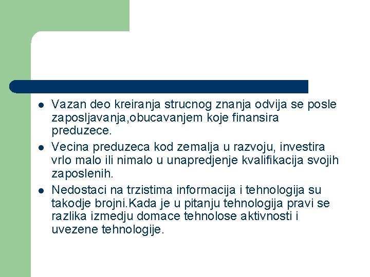 l l l Vazan deo kreiranja strucnog znanja odvija se posle zaposljavanja, obucavanjem koje