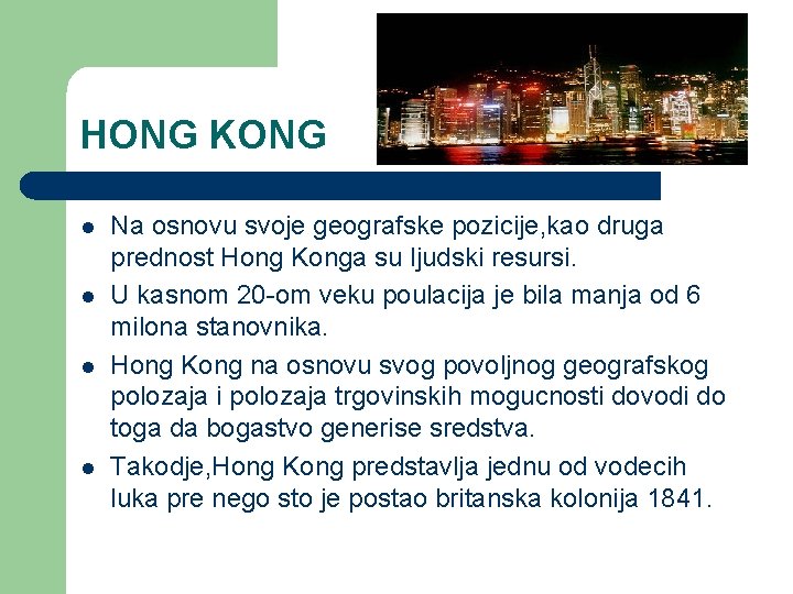 HONG KONG l l Na osnovu svoje geografske pozicije, kao druga prednost Hong Konga