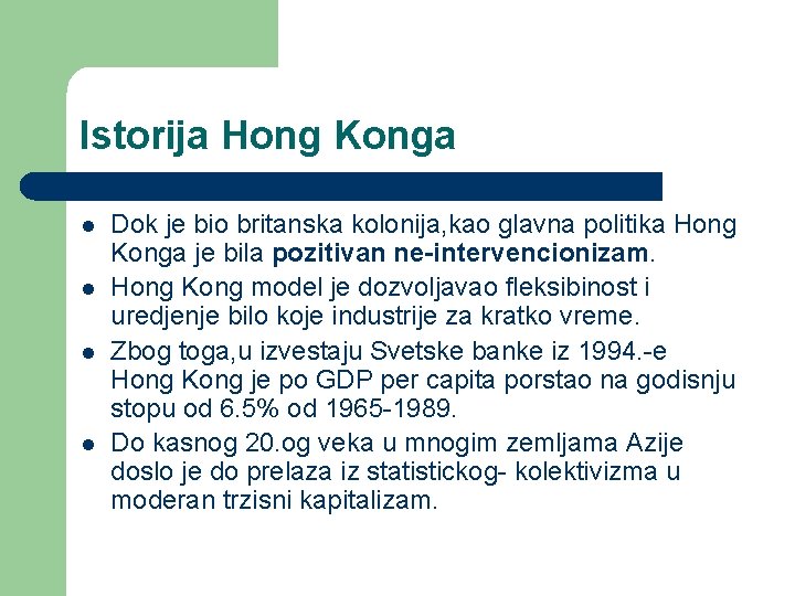 Istorija Hong Konga l l Dok je bio britanska kolonija, kao glavna politika Hong