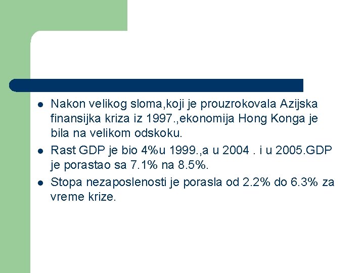 l l l Nakon velikog sloma, koji je prouzrokovala Azijska finansijka kriza iz 1997.