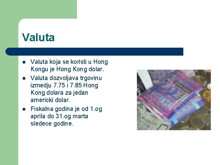 Valuta l l l Valuta koja se koristi u Hong Kongu je Hong Kong