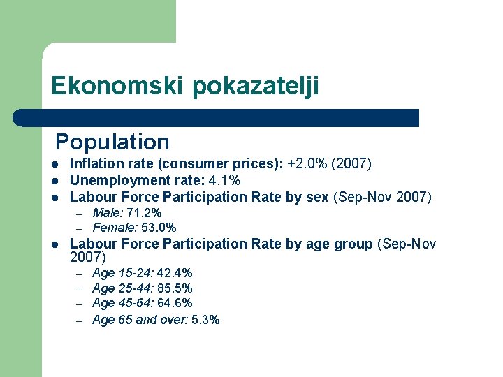 Ekonomski pokazatelji Population l l l Inflation rate (consumer prices): +2. 0% (2007) Unemployment