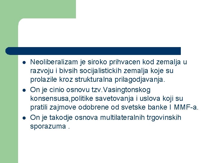l l l Neoliberalizam je siroko prihvacen kod zemalja u razvoju i bivsih socijalistickih