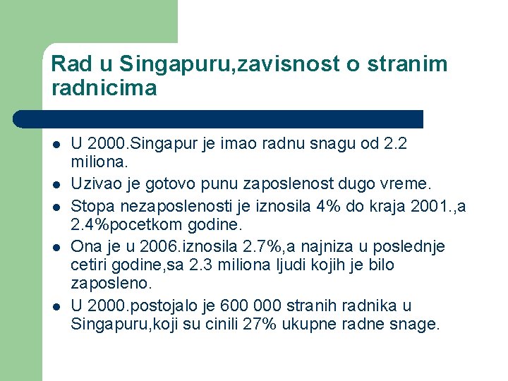 Rad u Singapuru, zavisnost o stranim radnicima l l l U 2000. Singapur je