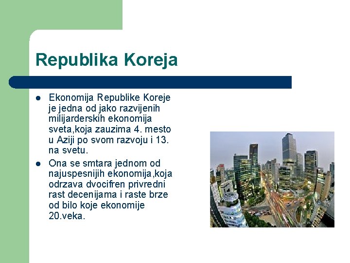 Republika Koreja l l Ekonomija Republike Koreje je jedna od jako razvijenih milijarderskih ekonomija