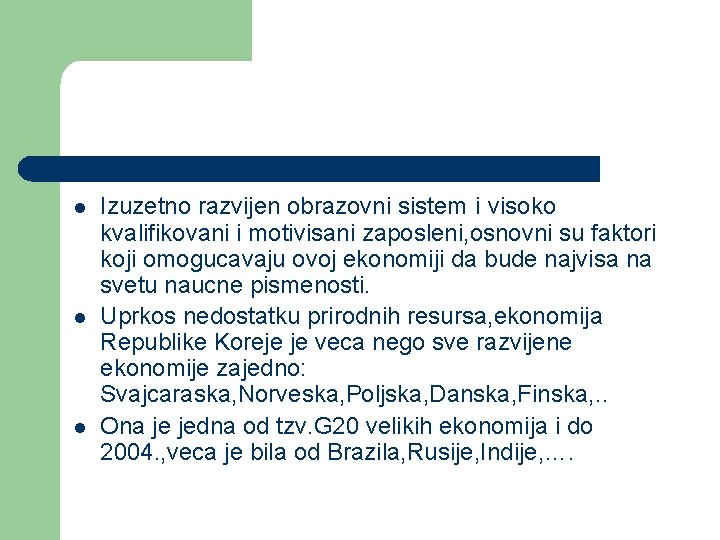 l l l Izuzetno razvijen obrazovni sistem i visoko kvalifikovani i motivisani zaposleni, osnovni