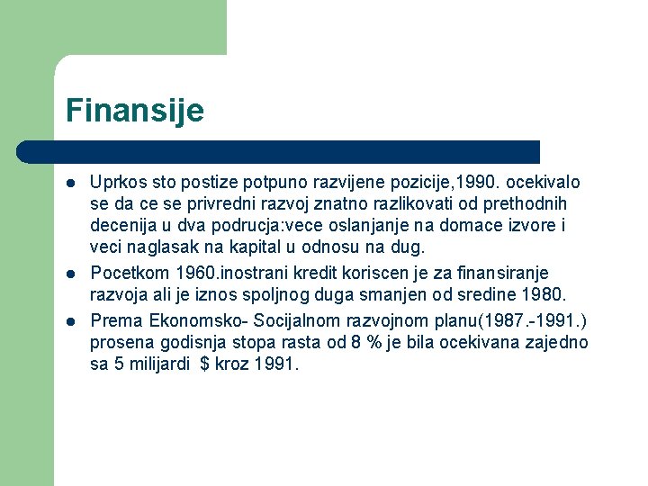 Finansije l l l Uprkos sto postize potpuno razvijene pozicije, 1990. ocekivalo se da