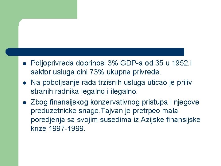 l l l Poljoprivreda doprinosi 3% GDP-a od 35 u 1952. i sektor usluga