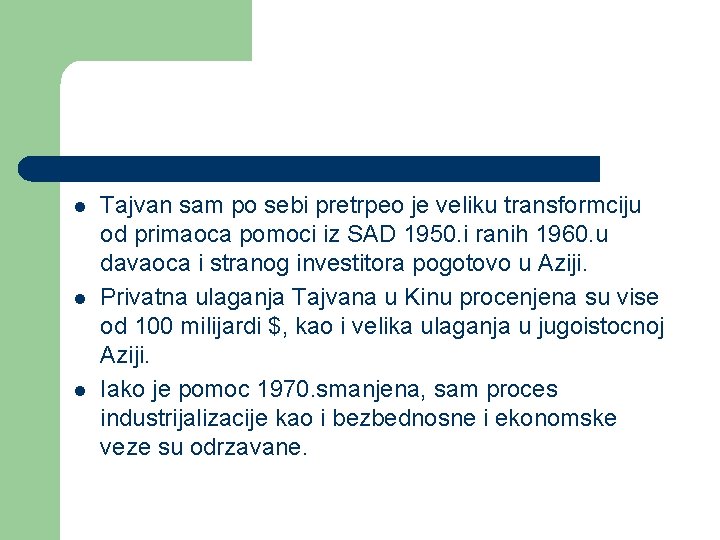 l l l Tajvan sam po sebi pretrpeo je veliku transformciju od primaoca pomoci