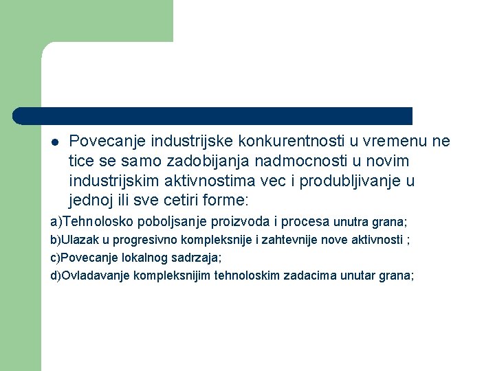 l Povecanje industrijske konkurentnosti u vremenu ne tice se samo zadobijanja nadmocnosti u novim