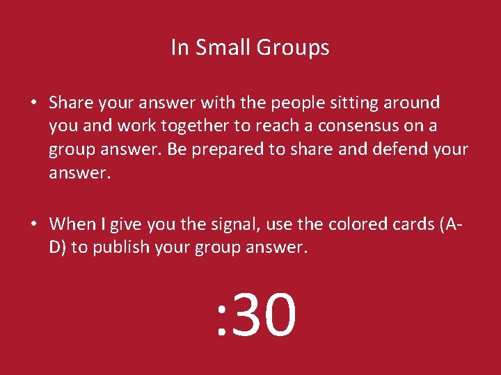 In Small Groups • Share your answer with the people sitting around you and