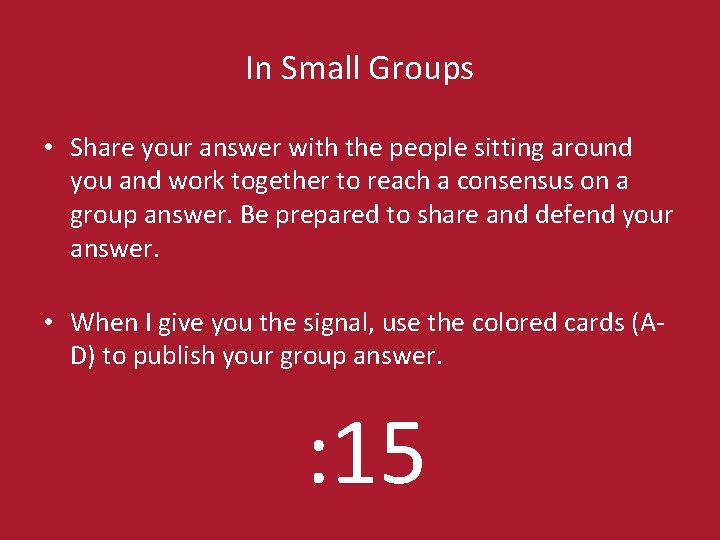 In Small Groups • Share your answer with the people sitting around you and