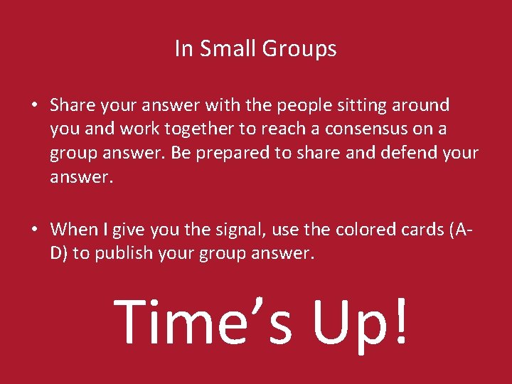 In Small Groups • Share your answer with the people sitting around you and