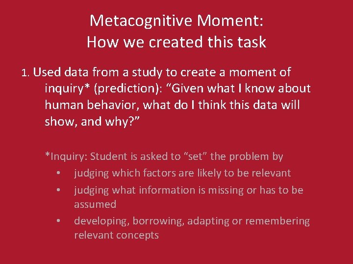 Metacognitive Moment: How we created this task 1. Used data from a study to