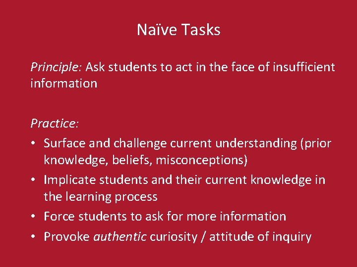 Naïve Tasks Principle: Ask students to act in the face of insufficient information Practice: