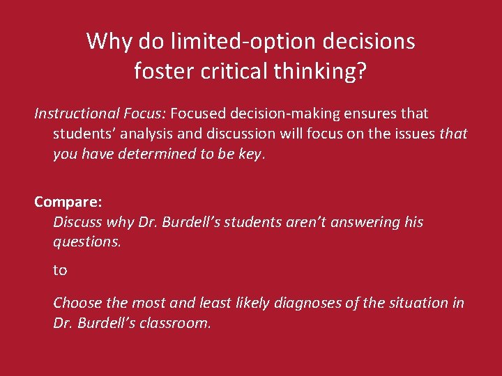 Why do limited-option decisions foster critical thinking? Instructional Focus: Focused decision-making ensures that students’