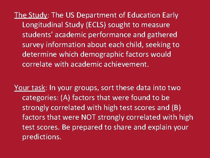 The Study: The US Department of Education Early Longitudinal Study (ECLS) sought to measure