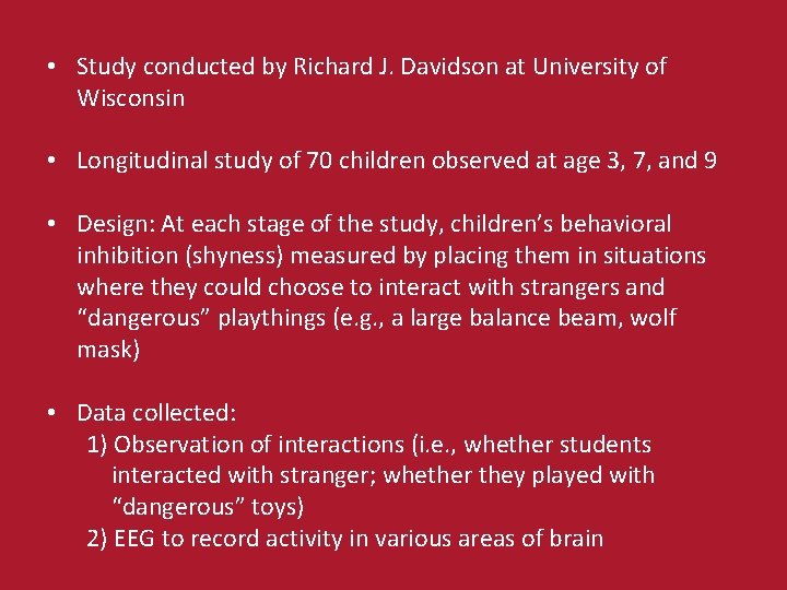  • Study conducted by Richard J. Davidson at University of Wisconsin • Longitudinal