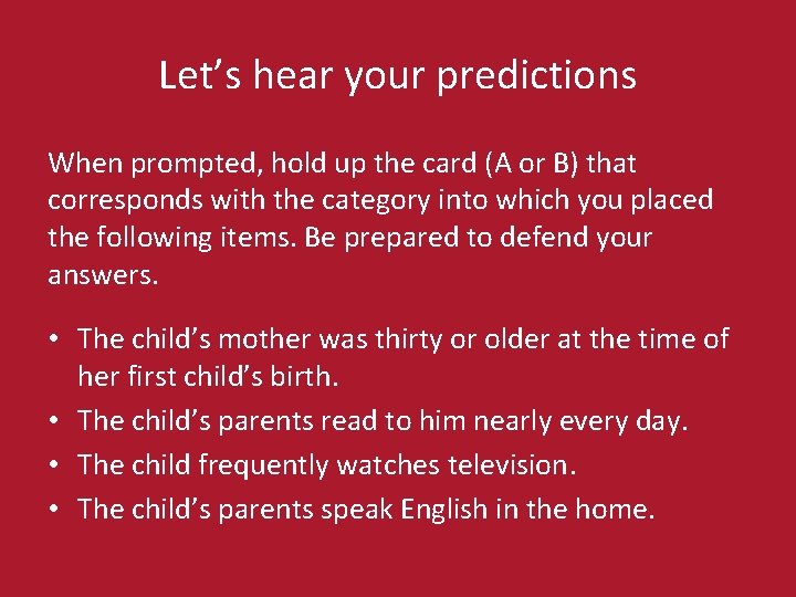 Let’s hear your predictions When prompted, hold up the card (A or B) that