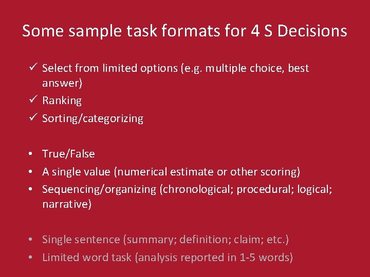 Some sample task formats for 4 S Decisions ü Select from limited options (e.