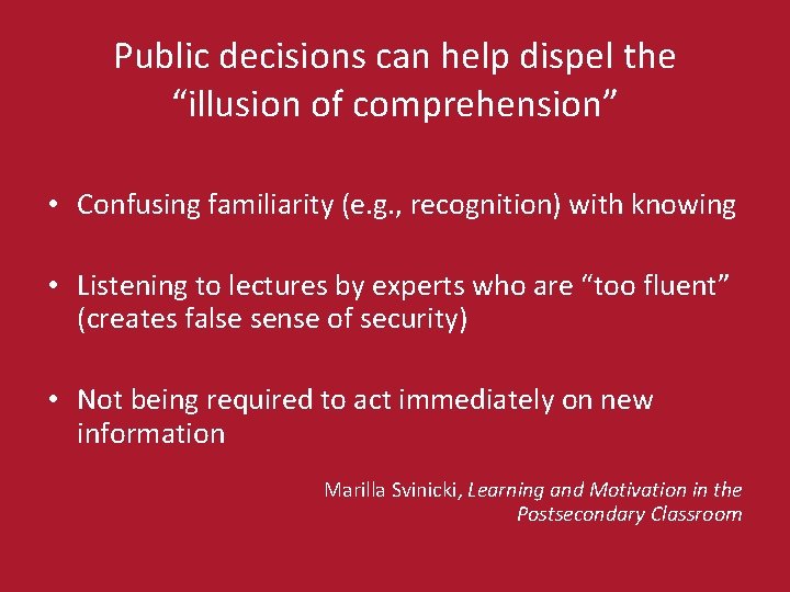 Public decisions can help dispel the “illusion of comprehension” • Confusing familiarity (e. g.