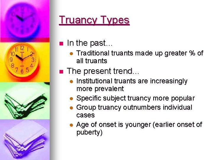 Truancy Types n In the past… l n Traditional truants made up greater %