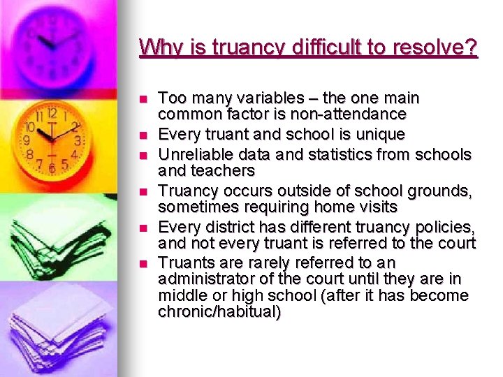 Why is truancy difficult to resolve? n n n Too many variables – the