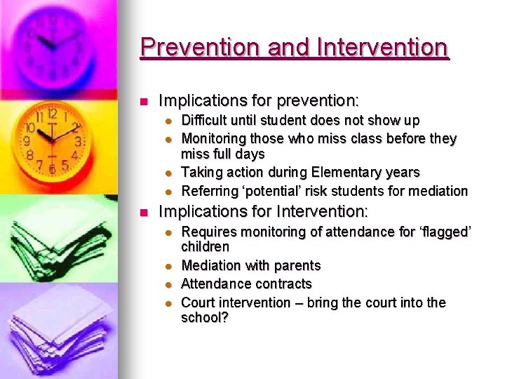 Prevention and Intervention n Implications for prevention: l l n Difficult until student does