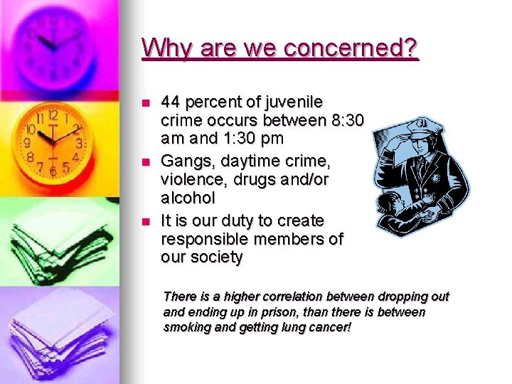 Why are we concerned? n n n 44 percent of juvenile crime occurs between