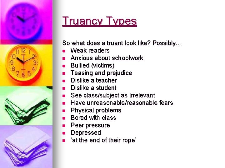 Truancy Types So what does a truant look like? Possibly… n Weak readers n