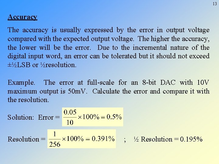 13 Accuracy The accuracy is usually expressed by the error in output voltage compared