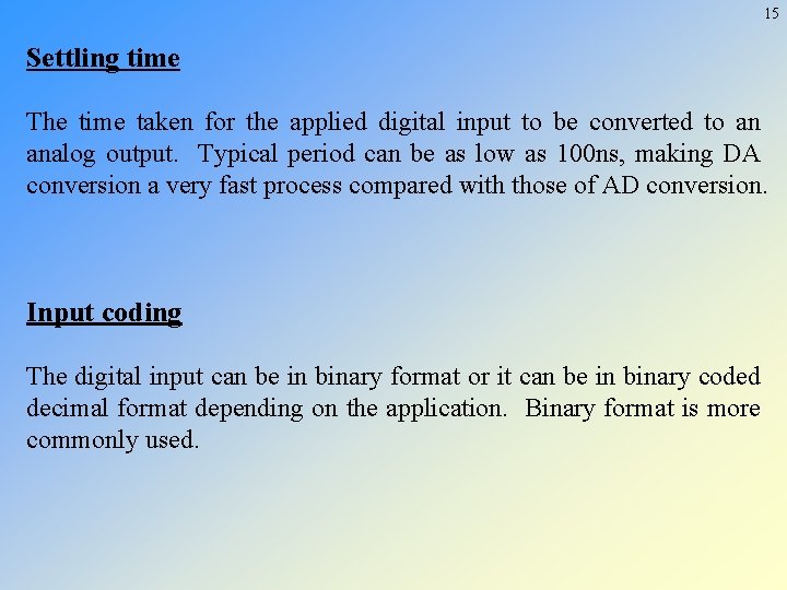 15 Settling time The time taken for the applied digital input to be converted