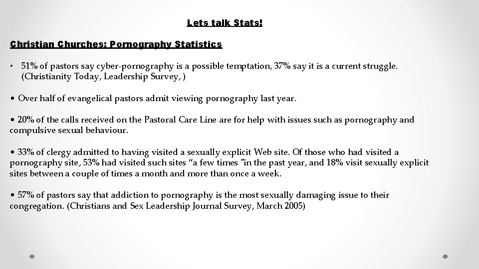 Lets talk Stats! Christian Churches: Pornography Statistics • 51% of pastors say cyber-pornography is