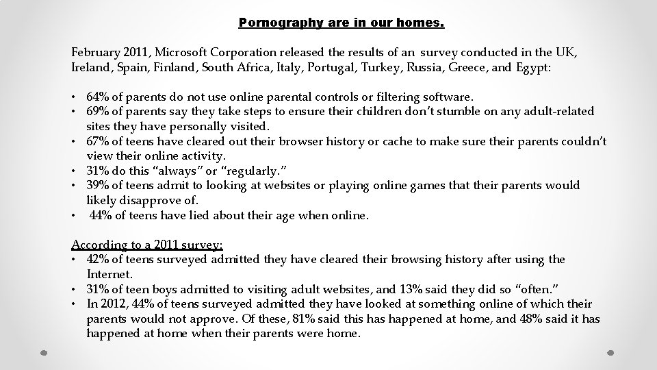 Pornography are in our homes. February 2011, Microsoft Corporation released the results of an