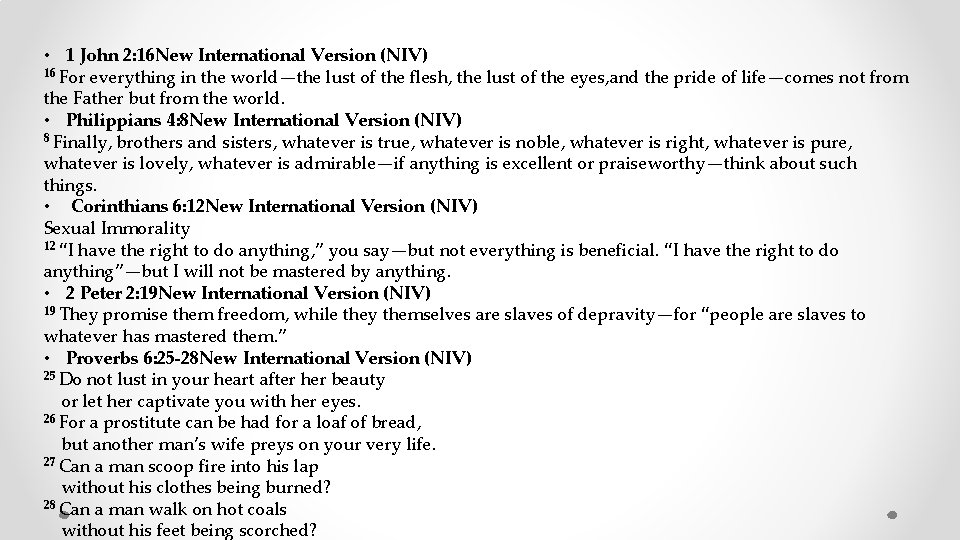  • 1 John 2: 16 New International Version (NIV) 16 For everything in