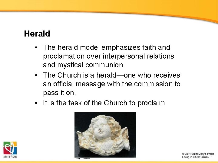 Herald • The herald model emphasizes faith and proclamation over interpersonal relations and mystical