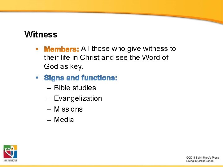 Witness All those who give witness to their life in Christ and see the