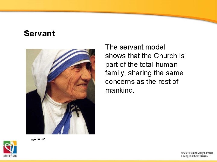 Servant The servant model shows that the Church is part of the total human
