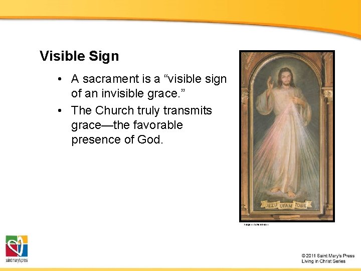 Visible Sign • A sacrament is a “visible sign of an invisible grace. ”