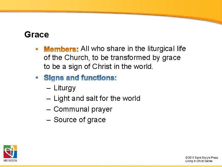 Grace All who share in the liturgical life of the Church, to be transformed