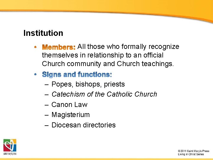 Institution All those who formally recognize themselves in relationship to an official Church community