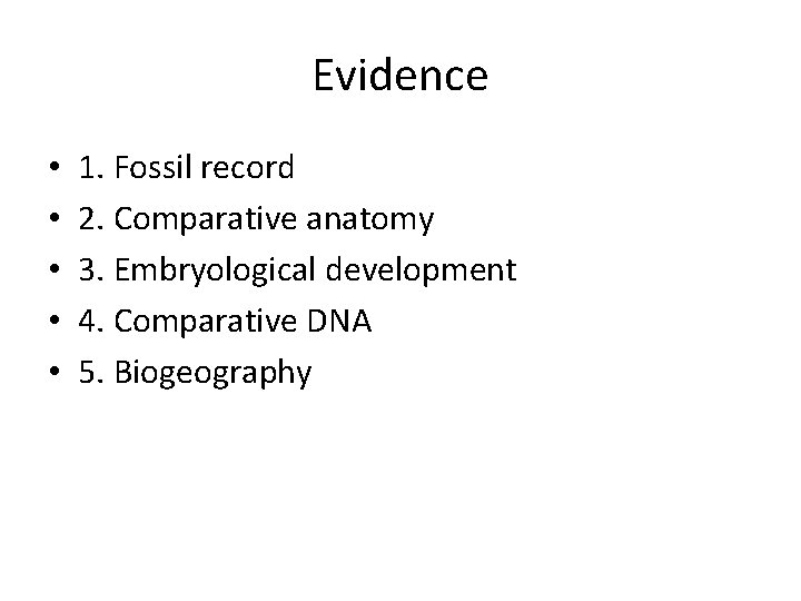 Evidence • • • 1. Fossil record 2. Comparative anatomy 3. Embryological development 4.