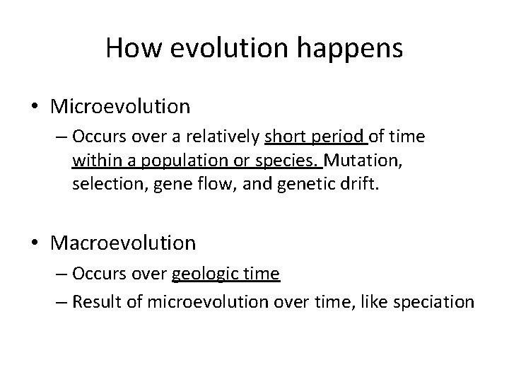 How evolution happens • Microevolution – Occurs over a relatively short period of time