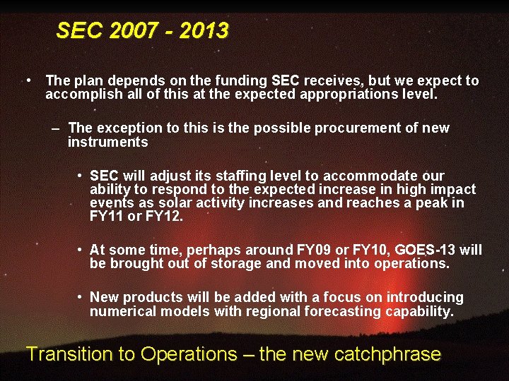 SEC 2007 - 2013 • The plan depends on the funding SEC receives, but