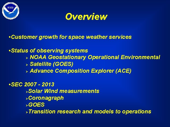Overview • Customer growth for space weather services • Status of observing systems Ø