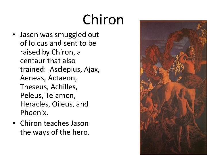 Chiron • Jason was smuggled out of Iolcus and sent to be raised by