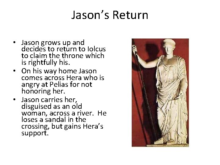 Jason’s Return • Jason grows up and decides to return to Iolcus to claim