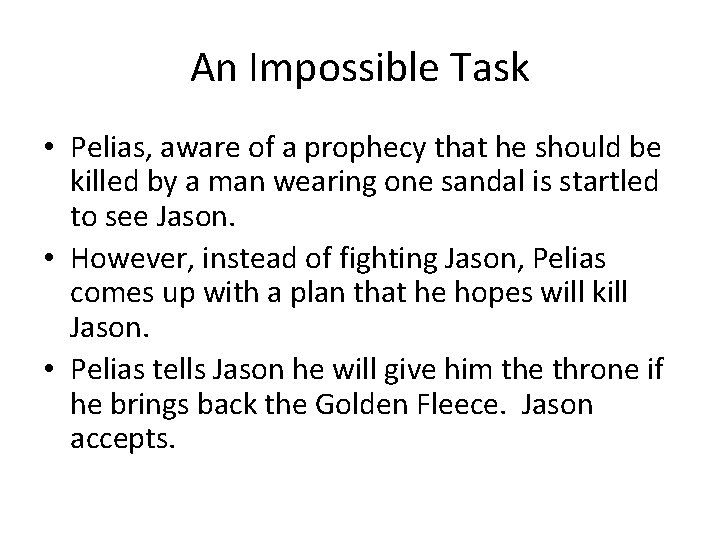 An Impossible Task • Pelias, aware of a prophecy that he should be killed
