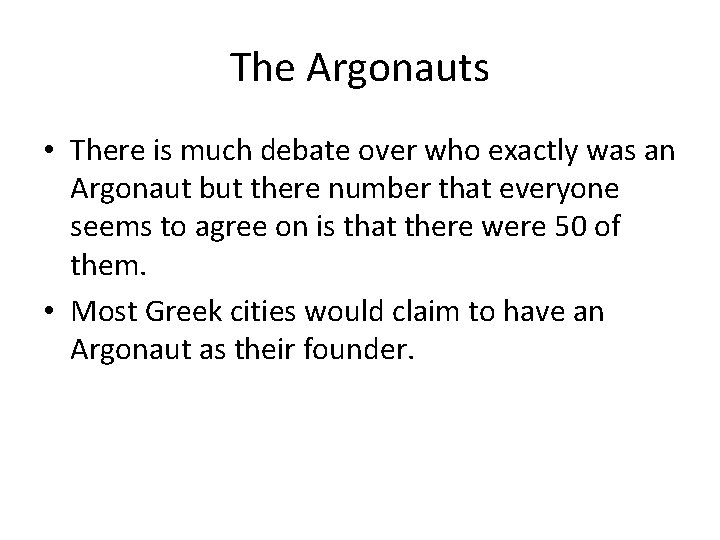 The Argonauts • There is much debate over who exactly was an Argonaut but